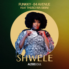 Funkky, 84 Avenue ft. Thuso Wa Sibini - Shwele