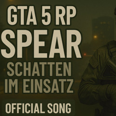 „GTA 5 RP – Schatten im Einsatz“ - SPEAR Official | [Official Song]