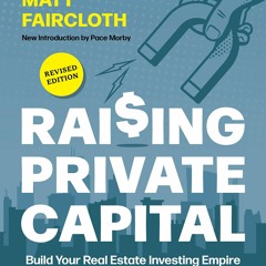 PDF read online Raising Private Capital: Build Your Real Estate Investing Empire with Other Peop