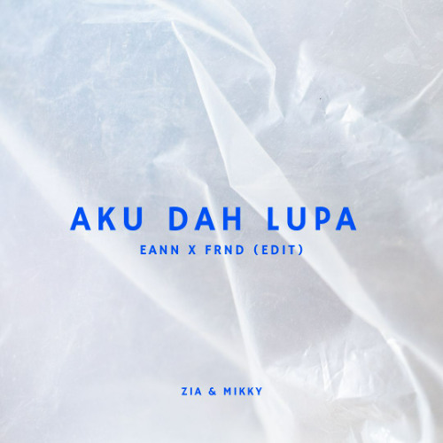 AKU DAH LUPA - EANN X FRND (EDIT)