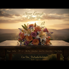 Never Enough I Love Yous