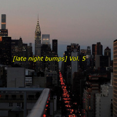 [late night bumps] vol 5.