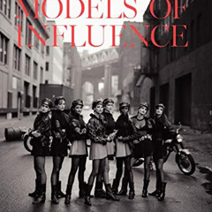 Read KINDLE 💞 Models of Influence: 50 Women Who Reset the Course of Fashion by  Nige