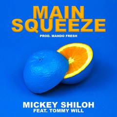 MAIN SQUEEZE (feat. Tommy Will) [prod. Mando Fresh]
