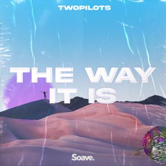TWOPILOTS - The Way It Is