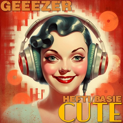 Cute (Hefti/Geeezer) - EDM/Electro Swing Remix !!! FREE DOWNLOAD !!!