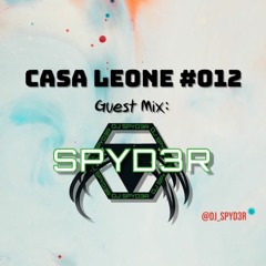 Casa Leone Radio #12 - Guest Mix: DJ SPYD3R