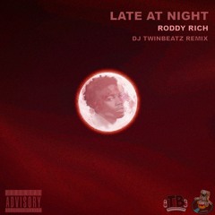 Late At Night - Roddy Rich | DJ TwinBeatz Remix | (Prod. DJ TwinBeatz)
