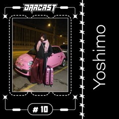 DARCAST #10 - YOSHIMO