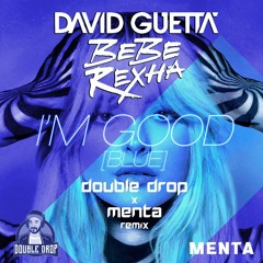 David Guetta & Bebe Rexha - I'm Good (Blue) (Double Drop X Menta Remix)
