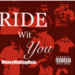 MoneyMakingMelo -Ride Wit You (Official )