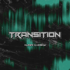 KURBZ X MOSKY - TRANSITION (FREE DOWNLOAD)