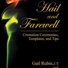 ❤[READ]❤ Hail and Farewell: Cremation Ceremonies, Templates and Tips