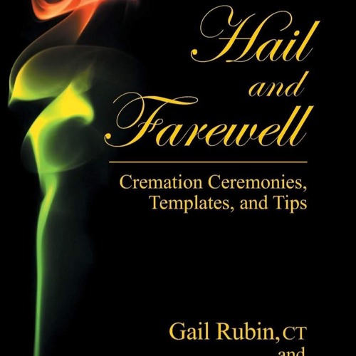 ❤[READ]❤ Hail and Farewell: Cremation Ceremonies, Templates and Tips