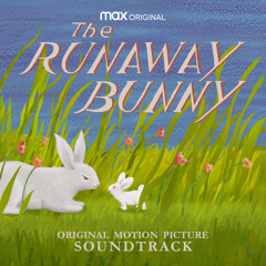 Song of the Runaway Bunny (from The Runaway Bunny)