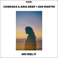 Cosmaks & Aria Deep x Jan Martin - We Feel It (Radio Edit) [Synth Collective]