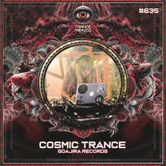 Cosmic Trance (Goajira Records) Set #635 exclusivo para Trance México