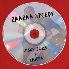 KAIENA x ZIGGY TWISS - ZAAZAA SPEEDY