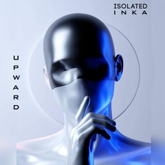 INKA & Isolated - Upward (Original Mix)
