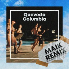 Quevedo - Columbia (Maik Remix) FREE DOWNLOAD