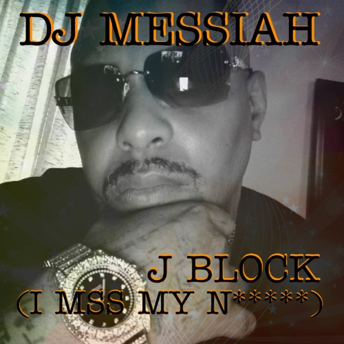 Stream J BLOCK by DJ MESSIAH (I SPILLED LAVA ON THE TRACK) Listen