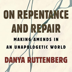 [Download] EPUB 📩 On Repentance and Repair: Repair and Amends in an Unapologetic Wor