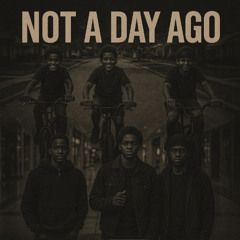 NOT A DAY AGO