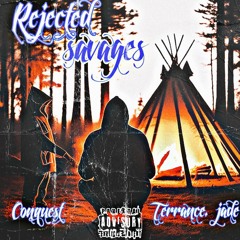 LETS GO- "REJECTED SAVAGES" CONQUEST x TERRANCE JADE