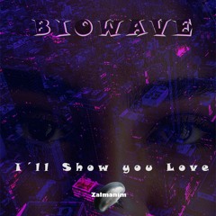 Biowave - I´ll Show U Love