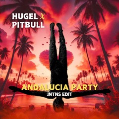 Hugel x Pitbull - Andalucia x Don't Stop The Party (JNTNS Edit)