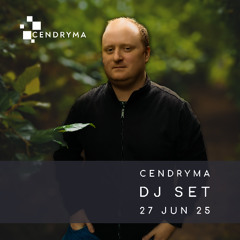 Cendryma - DJ Set: 27 Jun 2025