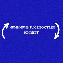 Numb Numb Juice Bootleg (chrispy! edit)