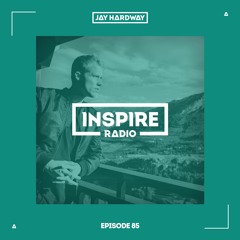 Jay Hardway - Inspire Radio Ep. 85