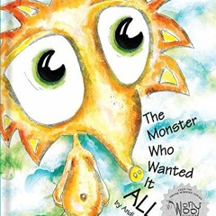 GET EBOOK EPUB KINDLE PDF The Monster Who Wanted It All: A Children's Book About Gratitude (The Worr
