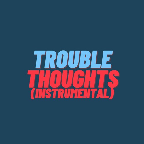 Trouble Thoughts