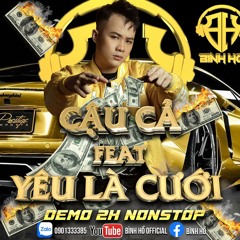 Nonstop Cậu Cả x Yêu Là Cưới - Bình Hồ Mix )