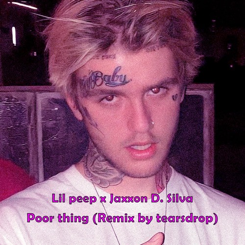 Lil Peep x Jaxxon D. Silva - Poor thing (Remix by tearsdrop)