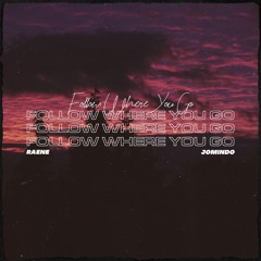 Follow Where You Go ft. RAENE