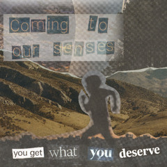 You Get What You Deserve