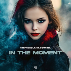 Stefre Roland, Bounjel - In The Moment