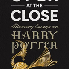 ACCESS EPUB 🖌️ Open at the Close: Literary Essays on Harry Potter by  Cecilia Koncha