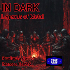 IN DARK - LEGENDS OF METAL