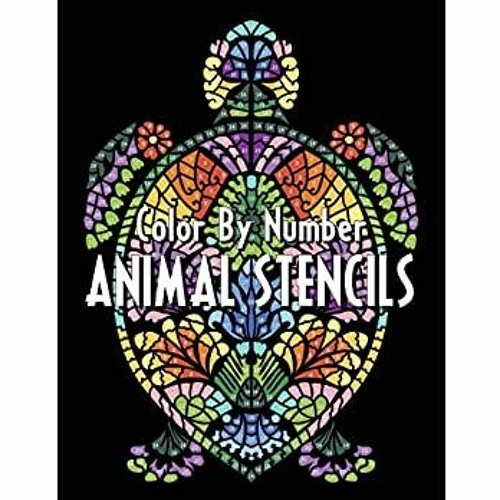 Stream (READ-PDF!) ANIMAL STENCILS Color By Number Activity Coloring Book  for Adults Relaxation and Stress by Cecilia | Listen online for free on  SoundCloud