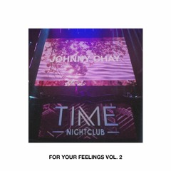 Johnny Chay @ Yetep Time Nightclub OC | For Your Feelings Vol. 2