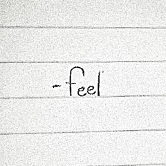 feel (unfinished)