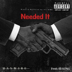Needed It (Feat. ill king)