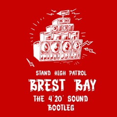 Stand High Patrol - Brest Bay (420 Bootleg) FREE DOWNLOAD