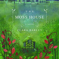 [Download] EBOOK 📦 The Moss House by  Clara Barley PDF EBOOK EPUB KINDLE