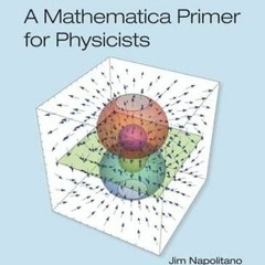 Read [KINDLE PDF EBOOK EPUB] A Mathematica Primer for Physicists (Textbook Series in Physical Scienc