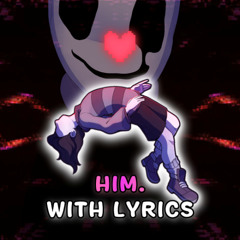 HIM. With Lyrics | Undertale: Call of the Void
